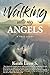Walking With My Angels: A True Story by 