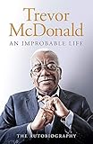 An Improbable Life: The Autobiography by 