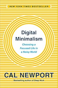 Digital Minimalism: Choosing a Focused Life in a Noisy World book cover