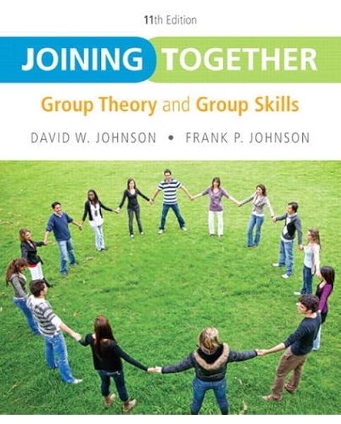 Joining Together Group Theory And Group Skills 11th Edition Johnson David H Johnson Frank P 9780132678131 Books Joining Together Group Theory And Group Skills 11th Edition Johnson David H Johnson Frank P 9780132678131 Books