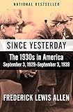 Since Yesterday: The 1930s in America, September 3, 1929-September 3, 1939