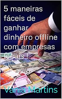 Livro 5 maneiras fáceis de ganhar dinheiro offline com empresas locais !