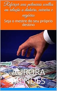 Livro Reforçar seus potenciais ocultos em relação a dinheiro, carreira e negócios: Seja o mestre do seu próprio destino