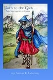 Path to the Gods: Anglo-Saxon Paganism for Beginners by Swain Wodening, Saga Erickson