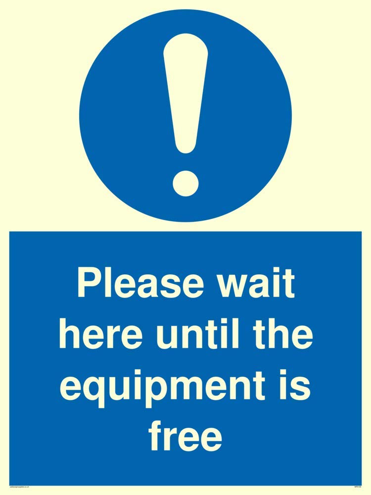 Please wait here until the equipment is free