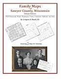 Family Maps of Sawyer County, Wisconsin by Gregory A. Boyd J.D.