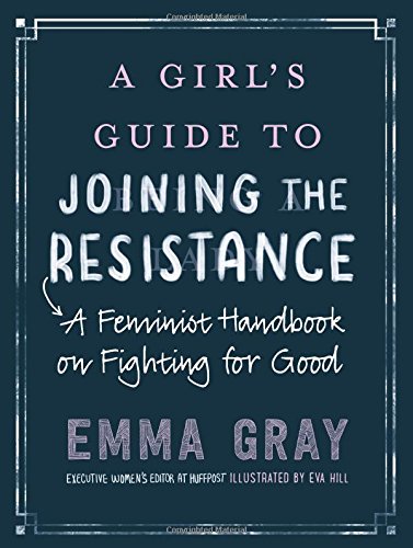 "A Girl's Guide to Joining the Resistance - A Feminist Handbook on Fighting for Good" av Emma Gray