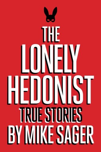 Download The Lonely Hedonist: True Stories of Sex, Drugs, Dinosaurs and Peter Dinklage Download The Lonely Hedonist: True Stories of Sex, Drugs, Dinosaurs and Peter Dinklage