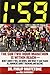 1:59: The Sub-Two-Hour Marathon Is Within Reach—Here's How It Will Go Down, and What It Can Teach All Runners about Training and Racing