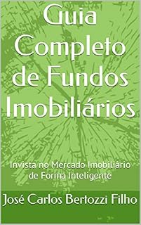 Livro Guia Completo de Fundos Imobiliários: Invista no Mercado Imobiliário de Forma Inteligente