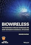 Biowireless - The Integration of Wireless Technologies and Smart Instruments in Biomedical Applications