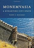 Monemvasia: Byzantine City State by Haris A. Kalligas