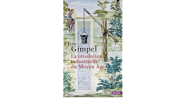 La Révolution Industrielle Du Moyen âge Jean Gimpel - 
