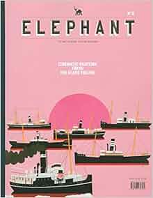 Elephant 6 The Art Amp Visual Culture Magazine Issue 6
