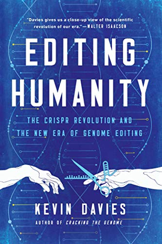 Pegasus Books Editing Humanity: The Crispr Revolution and the New Era of Genome Editing