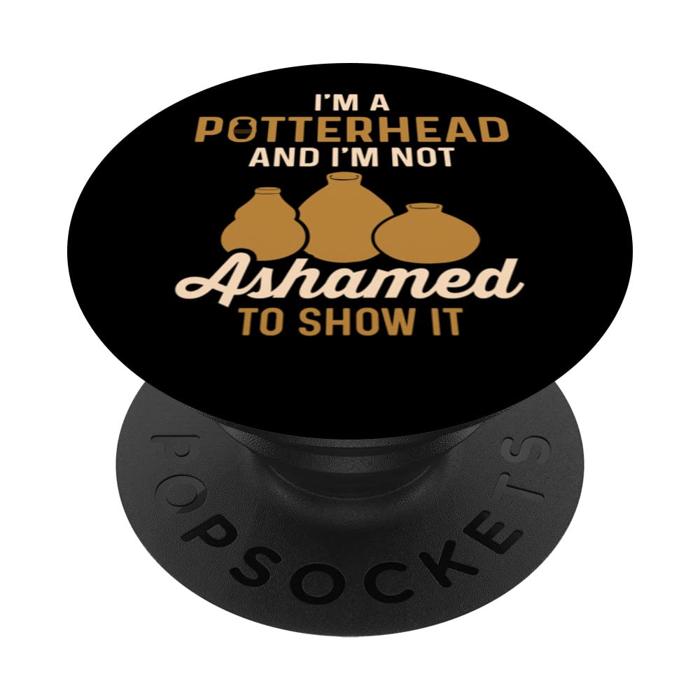 Pottery Lover Mom Potterhead and I'm Not Ashamed To Show It PopSockets Swappable PopGrip