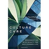 Culture Care: Reconnecting with Beauty for Our Common Life