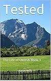 Tested (The Life of Uktesh Book 1)