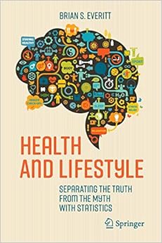 Health and Lifestyle: Separating the Truth from the Myth with Statistics Health and Lifestyle: Separating the Truth from the Myth with Statistics