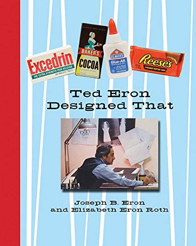 Ted Eron Designed That by Joseph B. Eron, Elizabeth Eron Roth