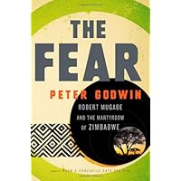 The Fear: Robert Mugabe and the Martyrdom of Zimbabwe
