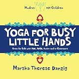 Yoga for Busy Little Hands: Children's Book of Mudras by 