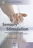 Sensory Stimulation: Sensory-Focused Activities for People with Physical and Multiple Disabilities (JKP Resource Materials)