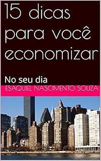 Livro 15 dicas para você economizar: No seu dia