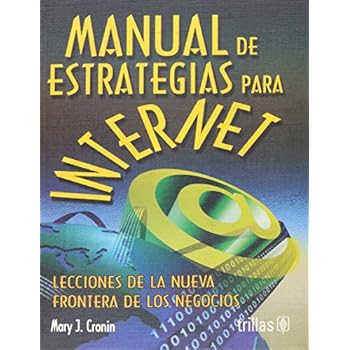 Manual de estrategias para Internet/ Strategic Internet Manual: Lecciones De La Nueva Frontera De Los Negocios