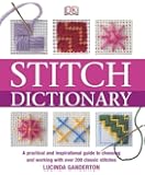 Stitch Dictionary: A Practical and Inspirational Guide to Choosing and Working with Over 200 Classic Stitches