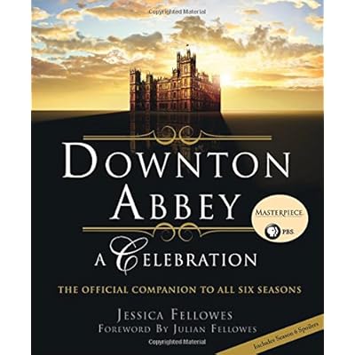 Downton Abbey: A Celebration - The Official Companion to All Six Seasons (The World of Downton Abbey) Downton Abbey: A Celebration - The Official Companion to All Six Seasons (The World of Downton Abbey)