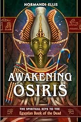 Awakening Osiris: The Spiritual Keys to the