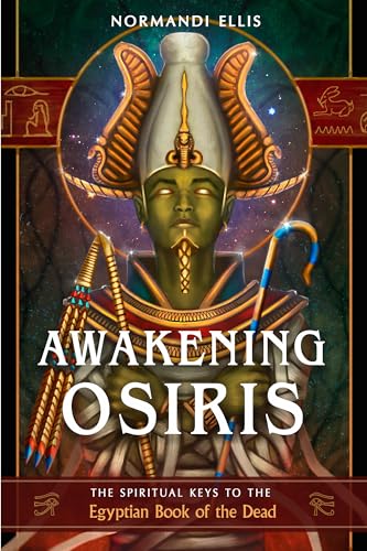 Awakening Osiris: The Spiritual Keys to the