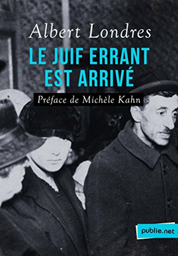 Le Juif errant est arrivé: Préface de Michèle Kahn (French Edition) by Albert Londres