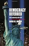Democracy Deferred : Civic Leadership After 9/11, Woods, David W., 0230340423