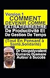Comment Devenir Comme Extraterrestre De Productivité Et De Gestion De Temps(Tout En Pensant à Santé,Solidarité): livre gestion de temps productivité (French Edition) by Dr Docpolyvalent Oumarou Ousmane