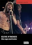 GUNS N'ROSES Une saga américaine (French Edition) by Stephen Davis