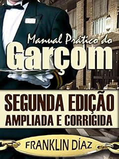 Livro Manual Prático do Garçom: Segunda edição, ampliada e corrigida do livro "Manual Prático do Garçom"