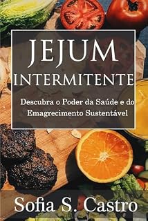 Livro Jejum Intermitente: Descubra o Poder da Saúde e do Emagrecimento Sustentável