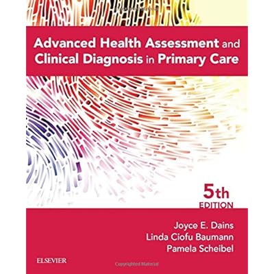Advanced Health Assessment & Clinical Diagnosis in Primary Care Advanced Health Assessment & Clinical Diagnosis in Primary Care