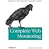 Complete Web Monitoring: Watching your visitors, performance, communities, and competitors