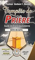 Tempête de prière : Guide de prière quotidienne: BATIS UN AUTEL - JUILLET 2017 (French Edition) Tempête de prière : Guide de prière quotidienne: BATIS UN AUTEL - JUILLET 2017 (French Edition)