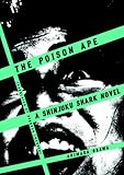 The Poison Ape: A Shinjuku Shark Novel (Shinjuku Shark Novels)
