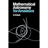 Mathematical Astronomy for Amateurs