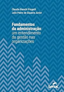 Livro Fundamentos da administração: um entendimento da gestão nas organizações (Série Universitária)