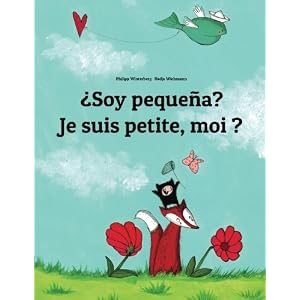 ¿Soy pequeña? Je suis petite, moi ?: Libro infantil ilustrado español-francés (Edición bilingüe) (Spanish and French Edition)