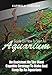 Guide On How To Start An Aquarium: An Assistant On The Most Capable Strategy To Make And Keep Up An by Karmela Sanchez