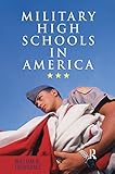 Military High Schools in America by William B Trousdale