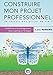 Construire mon Projet Professionnel: Méthodologie (French Edition) by Lora Romano