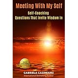 Meeting With My Self: Self-Coaching Questions That Invite Wisdom In (Photo Coaching Book 1)